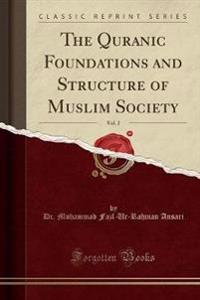 The Quranic Foundations and Structure of Muslim Society, Vol. 2 (Classic Reprint)