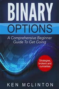 Binary Options: A Comprehensive Beginner Guide to Get Going