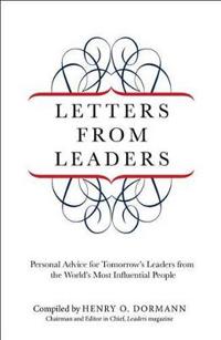 Letters from Leaders: Personal Advice for Tomorrow's Leaders from the World's Most Influential People