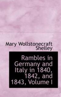 Rambles in Germany and Italy in 1840, 1842, and 1843