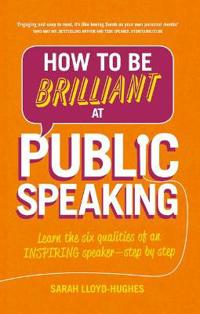 How to be Brilliant at Public Speaking