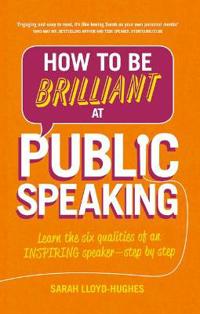 How to be Brilliant at Public Speaking