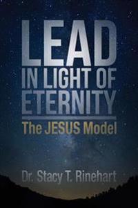 Lead in Light of Eternity: The Jesus Model