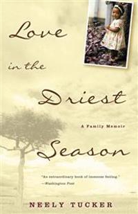 Love in the Driest Season: A Family Memoir