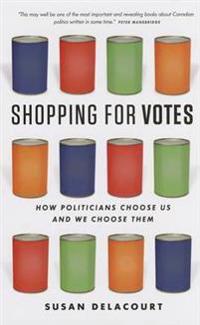Shopping for Votes: How Politicians Choose Us and We Choose Them