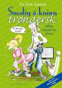 Snedig å koinn trøndersk; saftige trønderske gloser