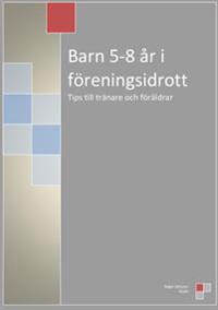 Barn 5-8 år i föreningsidrott : Tips till tränare och föräldrar