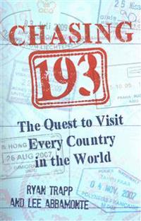 Chasing 193: The Quest to Visit Every Country in the World