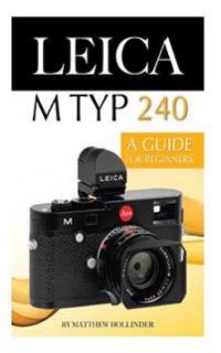 Leica M Typ 240: A Guide for Beginners