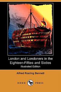 London and Londoners in the Eighteen-Fifties and Sixties (Illustrated Edition) (Dodo Press)