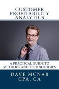 Customer Profitability Analytics: A Practical Guide to Methods and Technologies