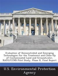 Evaluation of Demonstrated and Emerging Technologies for the Treatment and Clean-Up of Contaminated Land and Groundwater, NATO/Ccms Pilot Study, Phase II, Final Report