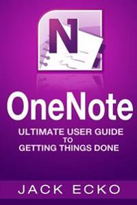 Onenote: Onenote Ultimate User Guide to Getting Things Done