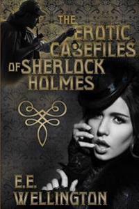 The Erotic Case Files of Sherlock Holmes