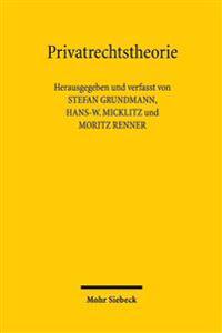 Privatrechtstheorie: Moderne Theoriebildung Im Globalen Raum Zwischen Rechts- Und Gesellschaftswissenschaften