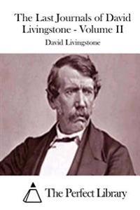 The Last Journals of David Livingstone - Volume II