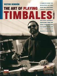 The Art of Playing Timbales, Vol. 1, Vol. 1: A Complete Guide for Developing Rhythms, Solos, and Traditional Timbale Techniques, Book & CD