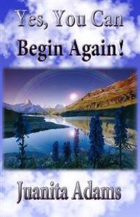 Yes, You Can Begin Again!
