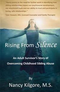 Rising from Silence: An Adult Survivor's Story of Overcoming Childhood Sibling Abuse