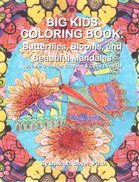 Big Kids Coloring Book: Butterflies, Blooms, and Beautiful Mandalas: Double-Sided for Crayons and Color Pencils