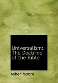 Universalism: The Doctrine of the Bible (Large Print Edition)