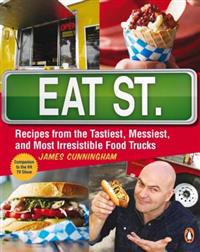 Eat Street: The Tastiest Messiest and Most Irresistible Street Food