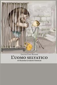 Italian Easy Reader: L'Uomo Selvatico