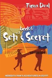 Seti's Secret: Book 6 of Meredith Pink's Adventures in Egypt