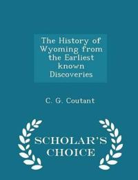 The History of Wyoming from the Earliest Known Discoveries - Scholar's Choice Edition