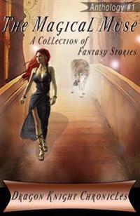 The Magical Muse: A Collection of Fantasy Stories