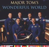 Major Tom's Wonderful World: Photographs of Earth from Expedition 35: 2014 Wall Calendar