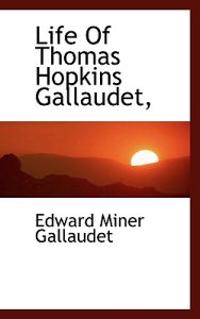 Life of Thomas Hopkins Gallaudet,