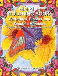 Big Kids Coloring Book: Butterflies, Blooms, and Beautiful Mandalas: Single-Sided for Wet Media - Markers & Paints