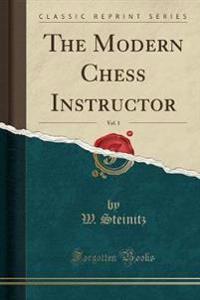 The Modern Chess Instructor, Vol. 1 (Classic Reprint)
