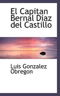El Capitan Bernal Diasaz del Castillo