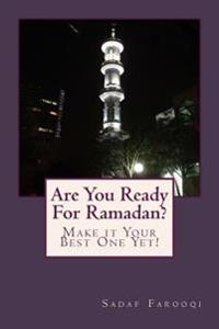 Are You Ready for Ramadan?: Make It Your Best One Yet!