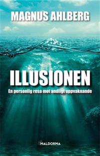 Illusionen : en personlig resa mot andligt uppvaknande