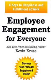 Employee Engagement for Everyone: 4 Keys to Happiness and Fulfillment at Work