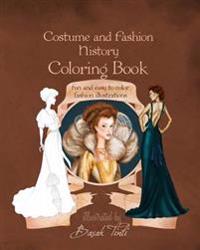 Costume and Fashion History Coloring Book: Fun and Easy to Color Fashion Illustrations