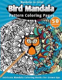 Mandalas to Color: Bird Mandala Pattern Coloring Pages (Intricate Mandala Coloring Books for Grown-Ups)