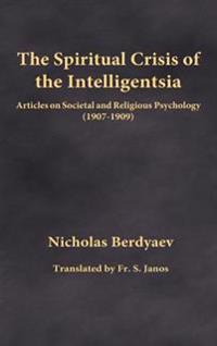 The Spiritual Crisis of the Intelligentsia: Articles on Societal and Religious Psychology (1907-1909)