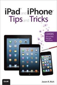 iPad and iPhone Tips and Tricks (covers iOS 6 on iPad, iPad Mini, and iPhone)
