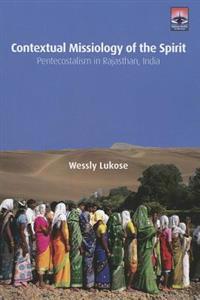 Contextual Missiology of the Spirit: Pentecostalism in Rajasthan, India