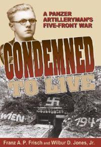 Condemned to Live: A Panzer Artilleryman's Five-Front War