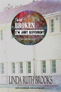 I'm Not Broken, I'm Just Different: A Story of Asperger's - Second Edition