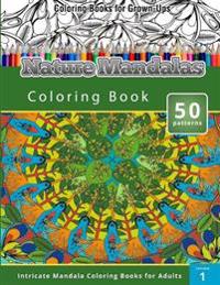Coloring Books for Grown-Ups: Nature Mandalas Coloring Books (Intricate Mandalas Coloring Books for Adults)