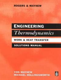 Engineering Thermodynamics Work and Heat Transfer Solutions Manual