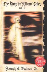 The King in Yellow Tales: Volume 1