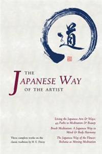 The Japanese Way of the Artist: Living the Japanese Arts & Ways, Brush Meditation, the Japanese Way of the Flower