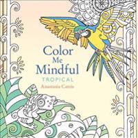 Color Me Mindful: Tropical